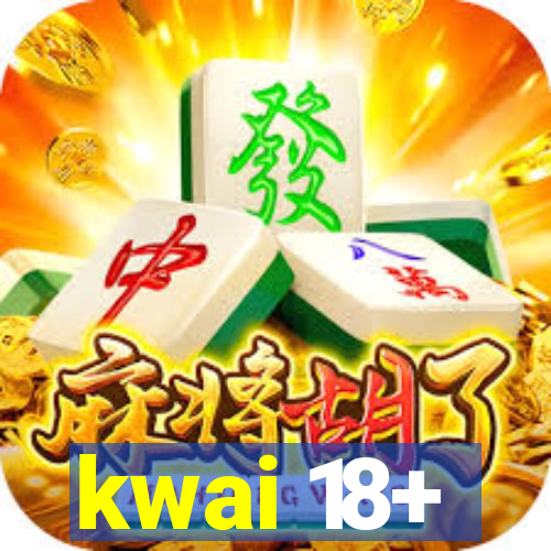 kwai 18+