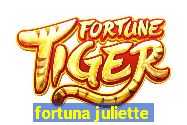 fortuna juliette