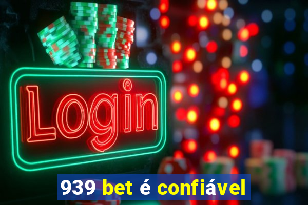 939 bet é confiável