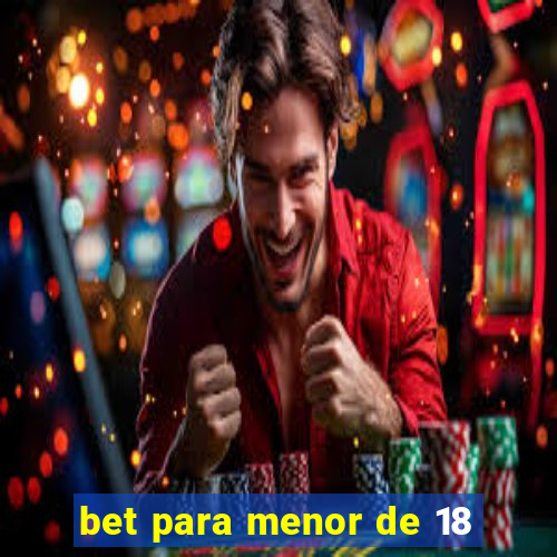 bet para menor de 18