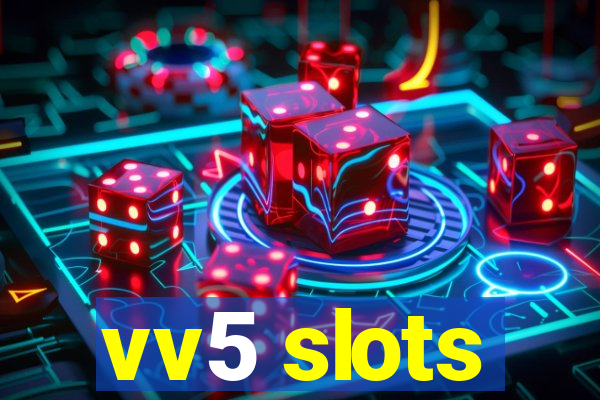 vv5 slots