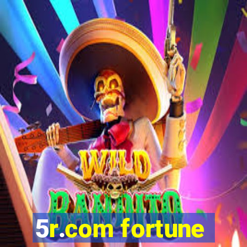 5r.com fortune