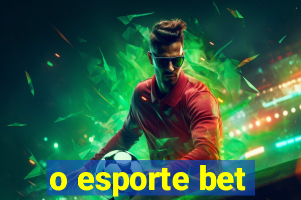 o esporte bet