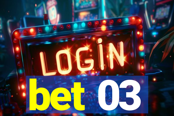 bet 03