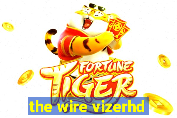 the wire vizerhd