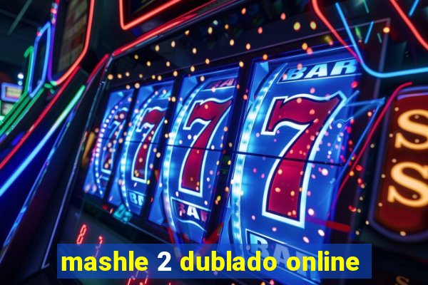 mashle 2 dublado online