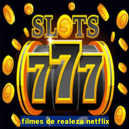 filmes de realeza netflix