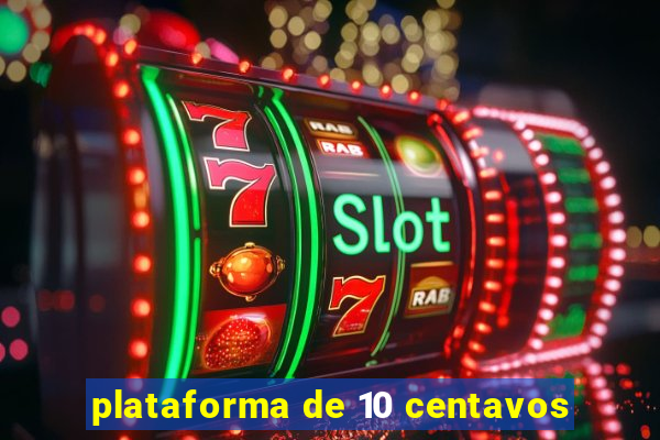 plataforma de 10 centavos