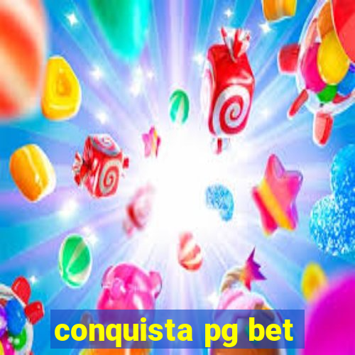 conquista pg bet