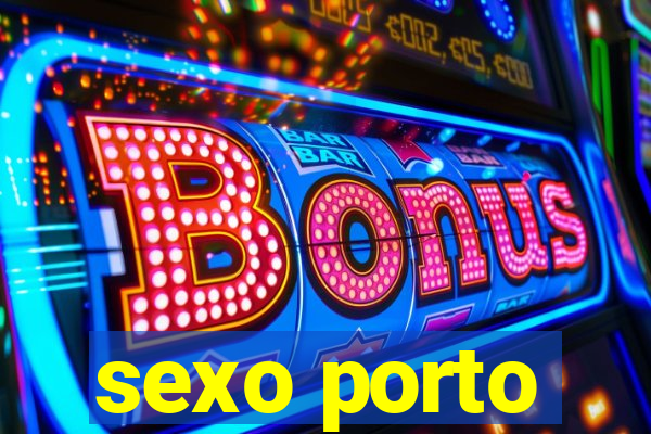 sexo porto