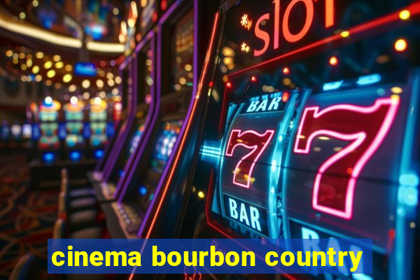 cinema bourbon country