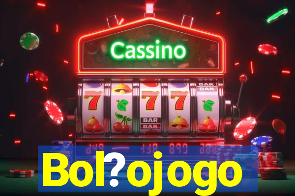 Bol?ojogo