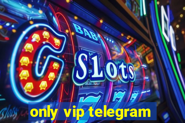 only vip telegram