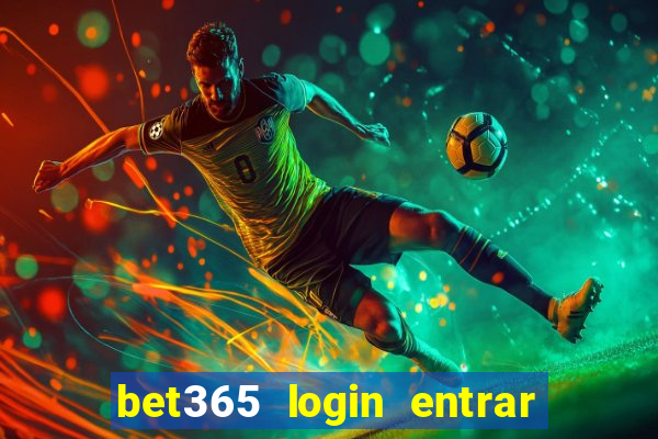 bet365 login entrar agora direto no celular