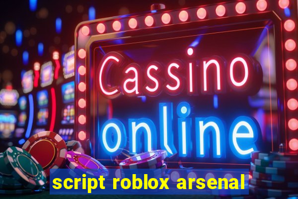 script roblox arsenal