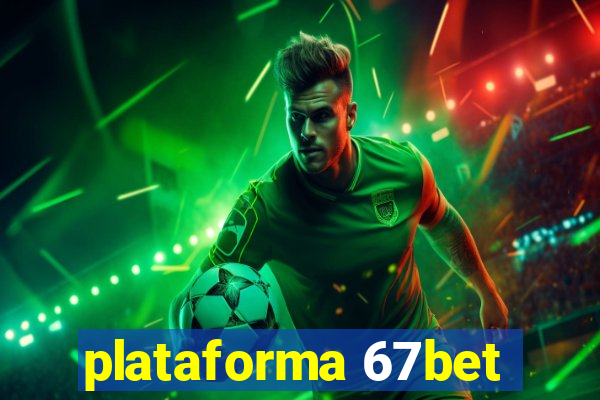 plataforma 67bet