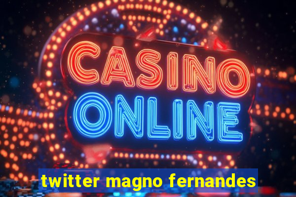 twitter magno fernandes