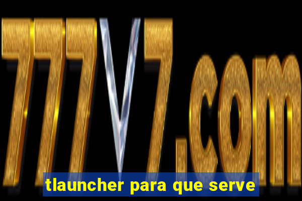 tlauncher para que serve