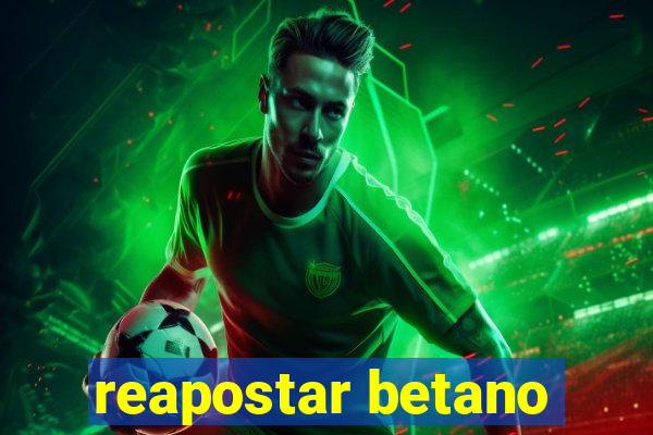 reapostar betano