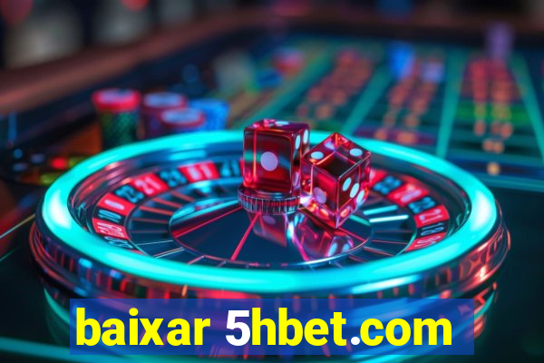 baixar 5hbet.com