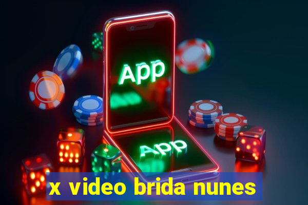 x video brida nunes