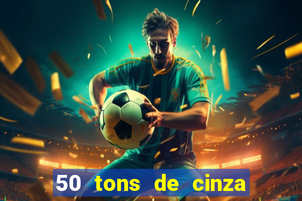 50 tons de cinza filme drive