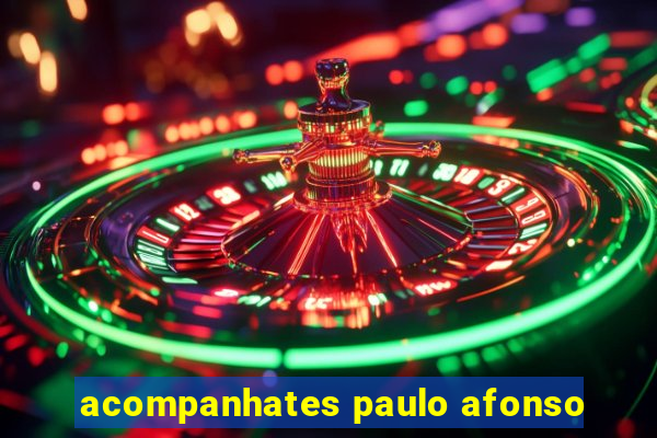 acompanhates paulo afonso