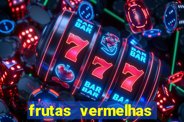 frutas vermelhas nomes e fotos