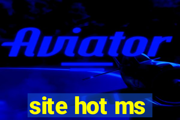 site hot ms