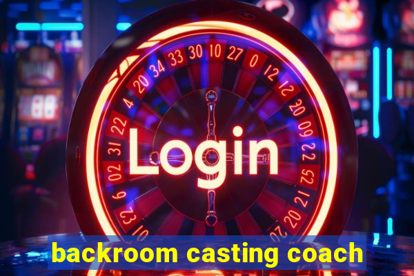 backroom casting coach