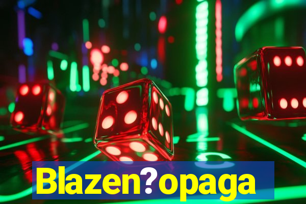 Blazen?opaga