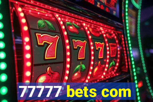 77777 bets com