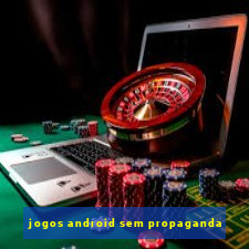 jogos android sem propaganda