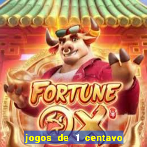 jogos de 1 centavo na blaze