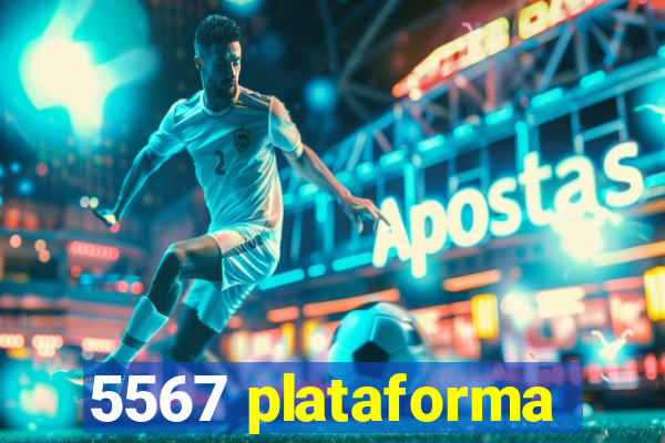 5567 plataforma