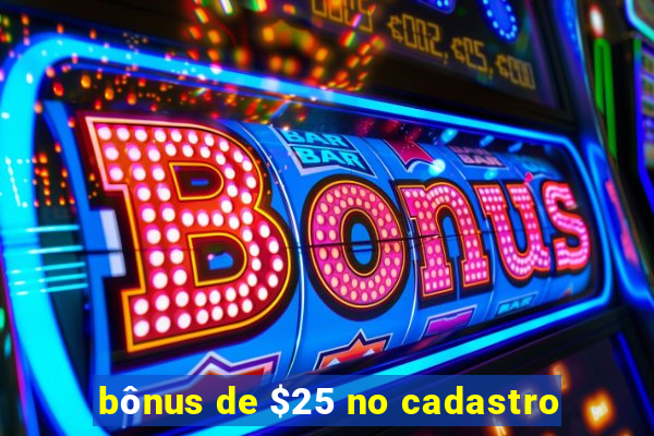 bônus de $25 no cadastro