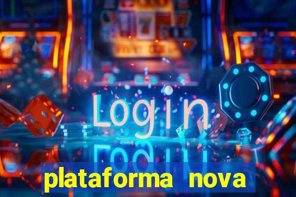 plataforma nova pagando bem