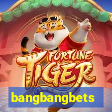 bangbangbets