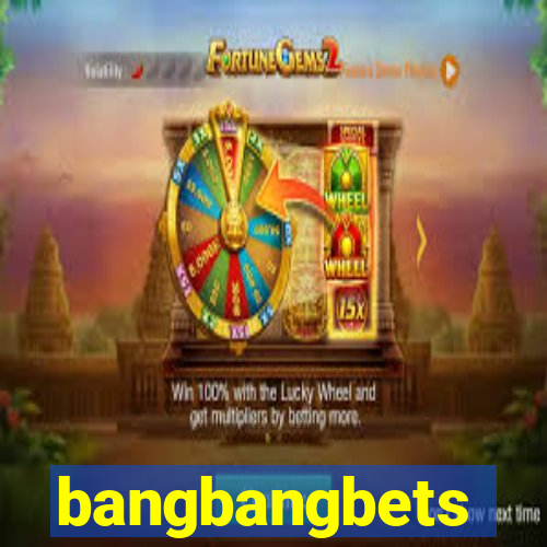 bangbangbets