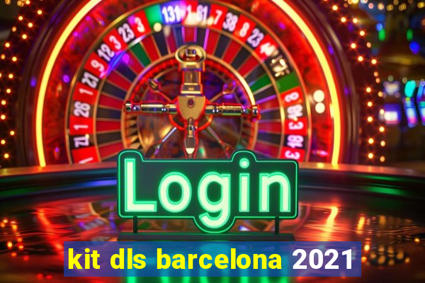 kit dls barcelona 2021