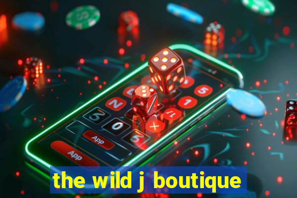 the wild j boutique