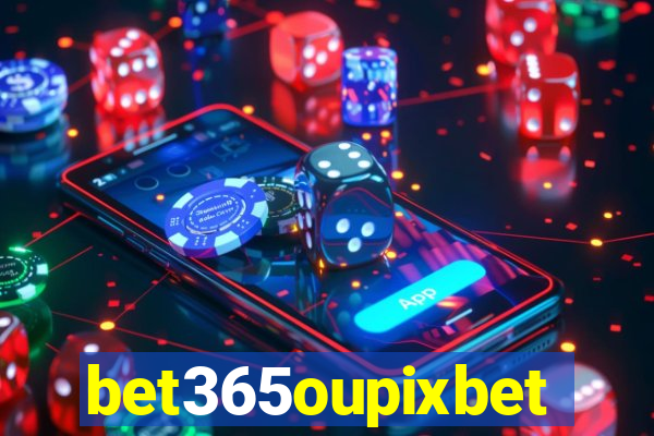 bet365oupixbet