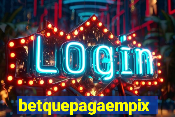 betquepagaempix