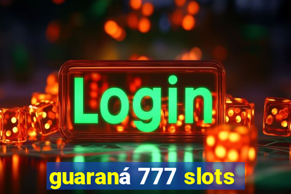 guaraná 777 slots