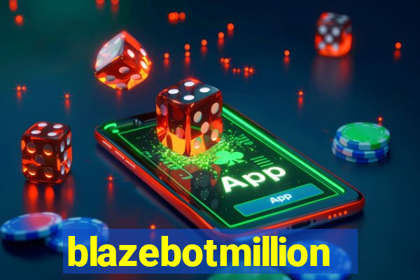 blazebotmillion