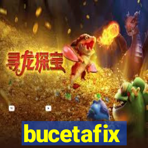 bucetafix