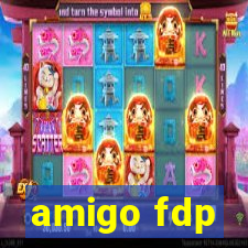 amigo fdp