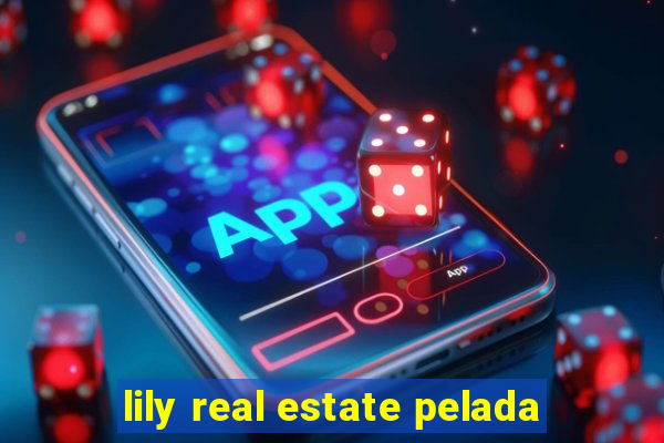 lily real estate pelada