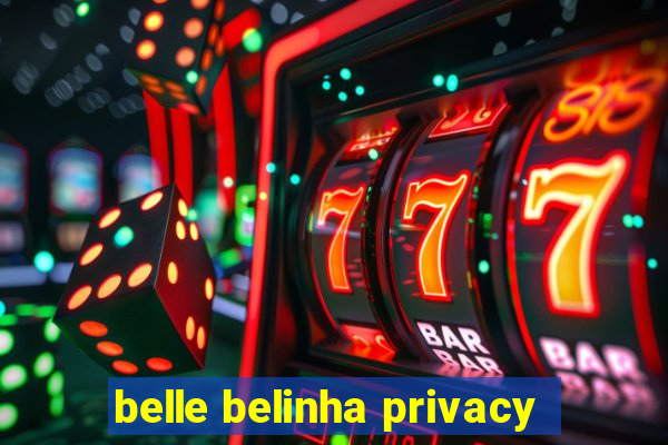 belle belinha privacy