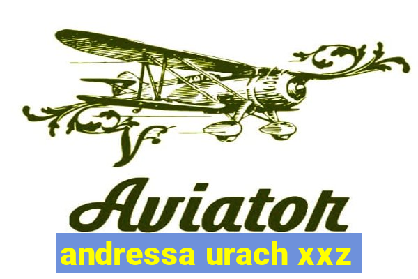 andressa urach xxz